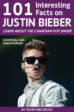 101 Interesting Facts on Justin Bieber (eBook, PDF) - Snelgrove, Kevin