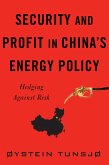 Security and Profit in China's Energy Policy (eBook, ePUB)