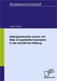 Selbstgesteuertes Lernen mit Web 2.0 gestützten Szenarien in der beruflichen Bildung (eBook, PDF)