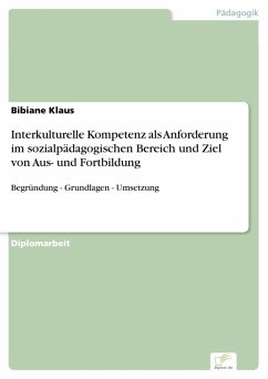 Interkulturelle Kompetenz als Anforderung im sozialpädagogischen Bereich und Ziel von Aus- und Fortbildung (eBook, PDF) - Klaus, Bibiane