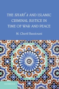 Shari'a and Islamic Criminal Justice in Time of War and Peace (eBook, PDF) - Bassiouni, M. Cherif