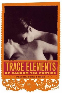 Trace Elements of Random Tea Parties (eBook, ePUB) - Lemus, Felicia Luna