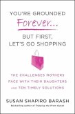 You're Grounded Forever...But First, Let's Go Shopping (eBook, ePUB)