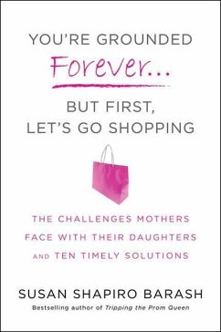 You're Grounded Forever...But First, Let's Go Shopping (eBook, ePUB) - Barash, Susan Shapiro