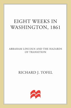 Eight Weeks in Washington, 1861 (eBook, ePUB) - Tofel, Richard J.