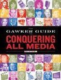 The Gawker Guide to Conquering All Media (eBook, ePUB)