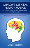 Improve Mental Performance: 7 Top Tips & Tools To Stop Overworking Your Brain Now (eBook, ePUB)