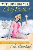 We're Just Like You, Only Prettier (eBook, ePUB)