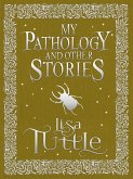 My Pathology and Other Stories (eBook, ePUB) My Pathology and Other Stories (eBook, ePUB)