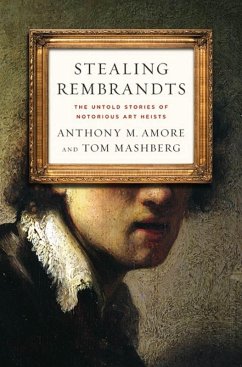 Stealing Rembrandts (eBook, ePUB) - Amore, Anthony M.; Mashberg, Tom