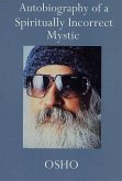 Autobiography of a Spiritually Incorrect Mystic (eBook, ePUB)