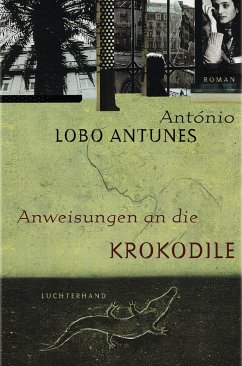 Anweisungen an die Krokodile (eBook, ePUB) - Lobo Antunes, António