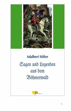 Sagen und Legenden aus dem Böhmerwald (eBook, ePUB) - Stifter, Adalbert