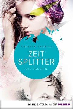 Die Jägerin / Zeitsplitter Bd.1 (eBook, ePUB) - Terrill, Cristin