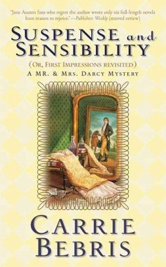 Suspense and Sensibility or, First Impressions Revisited (eBook, ePUB) - Bebris, Carrie