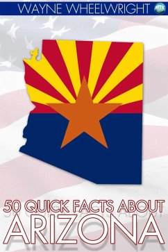 50 Quick Facts about Arizona (eBook, ePUB) - Wheelwright, Wayne