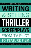 Writing and Selling Thriller Screenplays (eBook, ePUB)