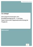 Drei Expertenstrategien des Konfliktmanagements - Coaching, Supervision und Organisationsberatung im Vergleich (eBook, PDF)
