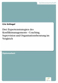 Drei Expertenstrategien des Konfliktmanagements - Coaching, Supervision und Organisationsberatung im Vergleich (eBook, PDF) - Schlegel, Cris
