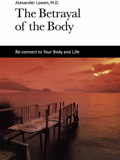 The Betrayal of the Body (eBook, ePUB) - Lowen, Alexander