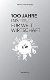 100 Jahre Institut für Weltwirtschaft (ifw)