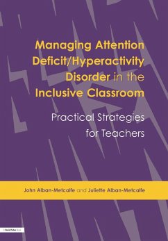 Managing Attention Deficit/Hyperactivity Disorder in the Inclusive Classroom (eBook, PDF) - Alban-Metcalfe, John; Alban-Metcalfe, Juliette