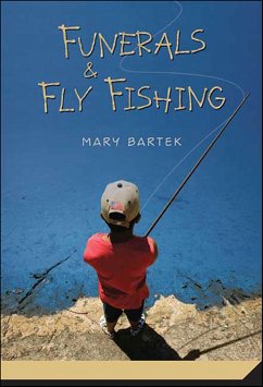 Funerals & Fly Fishing (eBook, ePUB) - Bartek, Mary