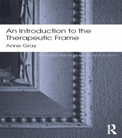 An Introduction to the Therapeutic Frame (eBook, ePUB) - Gray, Anne