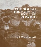 The Social History of English Rowing (eBook, ePUB)