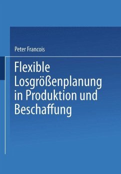 Flexible Losgrößenplanung in Produktion und Beschaffung - Francois, Peter