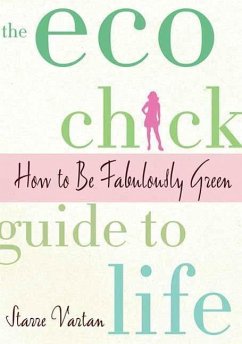 The Eco Chick Guide to Life (eBook, ePUB) - Vartan, Starre