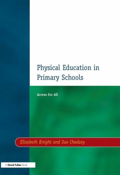 Physical Education in Primary Schools (eBook, ePUB) - Knight, Elizabeth; Chedzoy, Sue