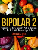 Bipolar Type 2: Creating The RIGHT Bipolar Diet & Nutritional Plan (eBook, ePUB)