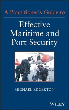 A Practitioner's Guide to Effective Maritime and Port Security (eBook, ePUB) - Edgerton, Michael