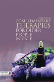 Complementary Therapies for Older People in Care (eBook, ePUB)