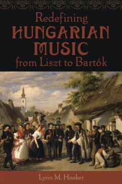Redefining Hungarian Music from Liszt to Bart?k (eBook, PDF) - Hooker, Lynn M.
