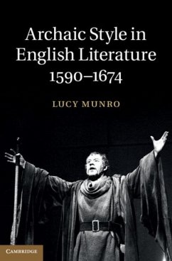 Archaic Style in English Literature, 1590-1674 (eBook, PDF) - Munro, Lucy