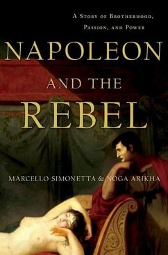 Napoleon and the Rebel (eBook, ePUB) - Simonetta, Marcello; Arikha, Noga