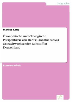 Ökonomische und ökologische Perspektiven von Hanf (Cannabis sativa) als nachwachsender Rohstoff in Deutschland (eBook, PDF) - Kaup, Markus