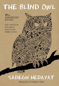The Blind Owl (Authorized by The Sadegh Hedayat Foundation - First Translation into English Based on the Bombay Edition) (eBook, ePUB) - Hedayat, Sadegh