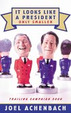 It Looks Like a President Only Smaller (eBook, ePUB)