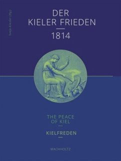 Der Kieler Frieden 1814: Ein Schicksalsjahr für den Norden. The Peace of Kiel - Kielfreden