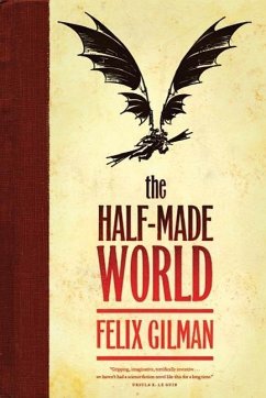 The Half-Made World (eBook, ePUB) - Gilman, Felix