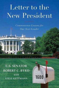 Letter to a New President (eBook, ePUB) - Byrd, Sen. Robert C.