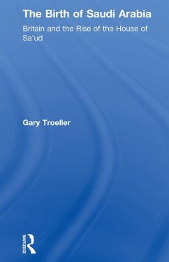 The Birth of Saudi Arabia (eBook, ePUB) - Troeller, Gary