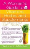 A Woman's Guide to Vitamins, Herbs, and Supplements (eBook, ePUB)