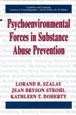 Psychoenvironmental Forces in Substance Abuse Prevention