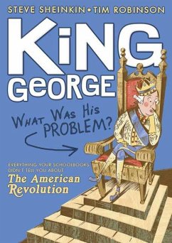 King George: What Was His Problem? (eBook, ePUB) - Sheinkin, Steve