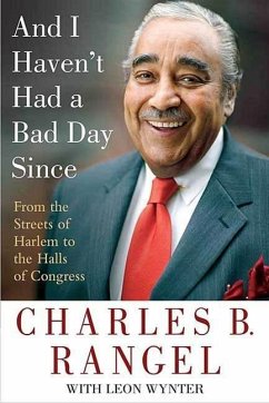 And I Haven't Had a Bad Day Since (eBook, ePUB) - Rangel, Charles B.