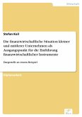 Die finanzwirtschaftliche Situation kleiner und mittlerer Unternehmen als Ausgangspunkt für die Einführung finanzwirtschaftlicher Instrumente (eBook, PDF)